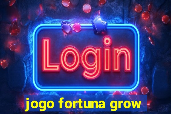 jogo fortuna grow